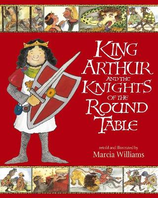 King Arthur and the Knights of the Round Table (Paperback) Marcia Williams (author)