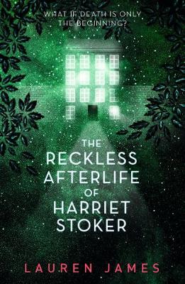The Reckless Afterlife of Harriet Stoker (Paperback) Lauren James (author)