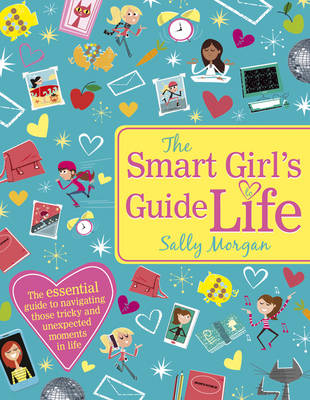 The Smart Girl's Guide to Life (Paperback) Sally Morgan (author), Dave Semple (illustrator), Lemon Ribbon (illustrator)