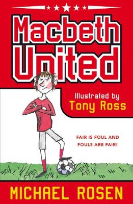 Macbeth United: A Football Tragedy (Paperback) Michael Rosen (author), Tony Ross (illustrator)