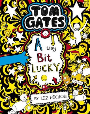 Tom Gates: A Tiny Bit Lucky - Tom Gates 7 (Paperback) Liz Pichon (author)