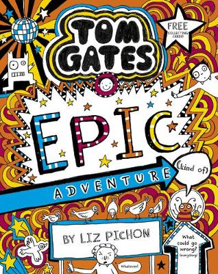 Tom Gates 13: Tom Gates: Epic Adventure (kind of) - Tom Gates 13 (Paperback) Liz Pichon (author)