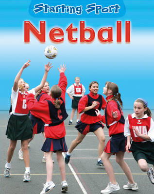 Netball - Starting Sport (Paperback) Rebecca Hunter (author), Sally Hewitt (author)