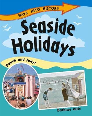 Ways Into History: Seaside Holidays - Ways into History (Paperback)