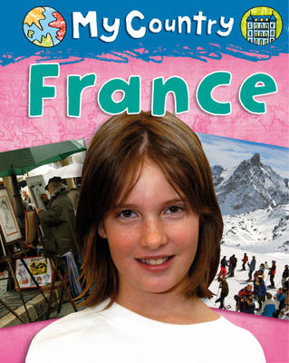 France - My Country 4 (Hardback) Annabelle Lynch (author), Julia Bird (author), Jillian Powell (author)
