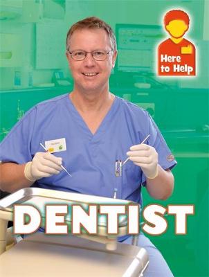 Here to Help: Dentist - Here to Help (Paperback) Rachel Blount (author)