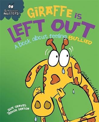 Giraffe Is Left Out - A book about feeling bullied - Behaviour Matters (Paperback)