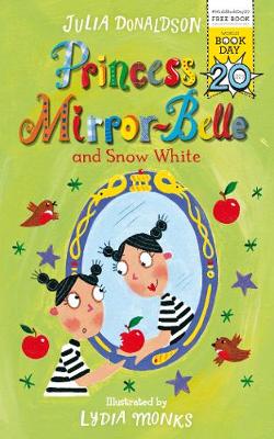 Princess Mirror-Belle and Snow White - Princess Mirror-Belle (Paperback) Julia Donaldson (author), Lydia Monks (illustrator)