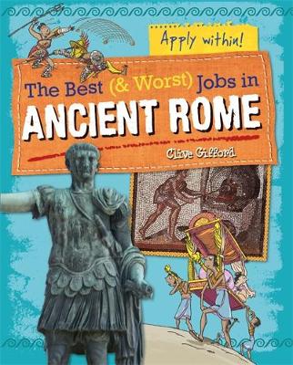 The Best and Worst Jobs: Ancient Rome - The Best and Worst Jobs (Paperback)