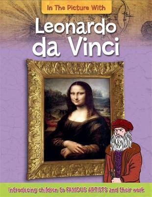 In The Picture With Leonardo da Vinci - In the Picture with (Paperback) Iain Zaczek (author)