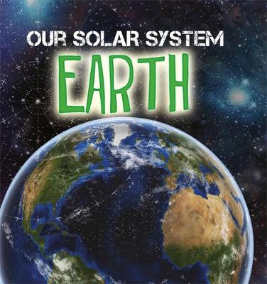Our Solar System: Earth - Our Solar System