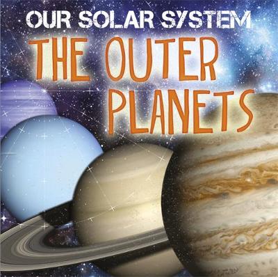 Our Solar System: The Outer Planets - Our Solar System