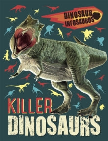 Dinosaur Infosaurus: Killer Dinosaurs by Katie Woolley (Author)