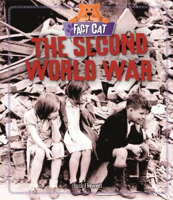 Fact Cat: History: The Second World War - Fact Cat: History (Hardback)