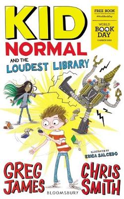 Kid Normal and the Loudest Library (Paperback) Greg James (author), Chris Smith (author), Erica Salcedo (illustrator)