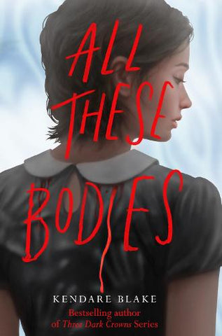All These Bodies (Paperback) Kendare Blake (author)