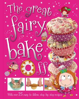 The Great Fairy Bake off (Hardback) T. Bugbird (author), Lara Ede (illustrator)