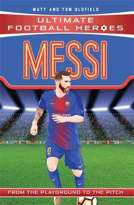 Messi (Ultimate Football Heroes) - Collect Them All! -  (Paperback) Tom Oldfield (author), Matt Oldfield (author)
