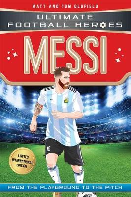 Messi (Ultimate Football Heroes - Limited International Edition) (Paperback) Matt Oldfield (author)