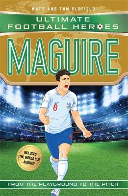 Maguire (Ultimate Football Heroes - International Edition) - includes the World Cup Journey!  (Paperback) Matt Oldfield (author)