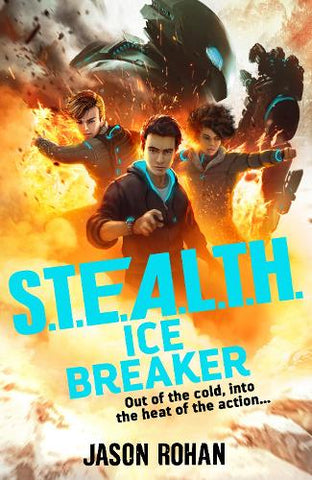 S.T.E.A.L.T.H.: Ice Breaker: Book 2 - S.T.E.A.L.T.H. (Paperback) Jason Rohan (author)