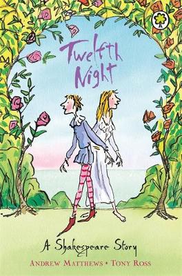 Twelfth Night - A Shakespeare Story (Paperback) Andrew Matthews (author), Tony Ross (illustrator)
