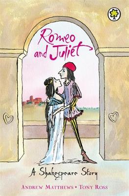 Romeo And Juliet - A Shakespeare Story (Paperback) Andrew Matthews (author), Tony Ross (illustrator)