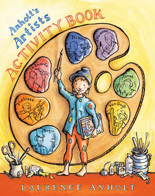 Anholt'S Artists Activity Book (Paperback) Laurence Anholt (illustrator)