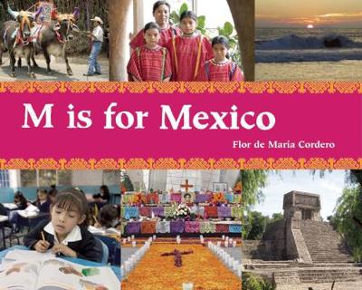 M is for Mexico - World Alphabets (Paperback) Flor de Maria Cordero (author)