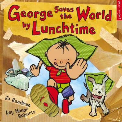 George Saves The World By Lunchtime - George and Flora (Paperback) Dr Jo Readman (author), Ley Honor Roberts (illustrator)