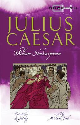 Julius Caesar - Graffex (Paperback) William Shakespeare (author), Michael Ford (retold by), Li Sidong (illustrator)