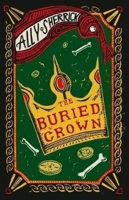 The Buried Crown (Paperback) Ally Sherrick (author)
